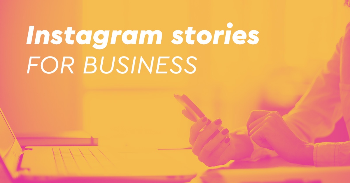 Instagram Stories για επιχειρήσεις: 30 case studies δείχνουν την αποτελεσματικότητά του [Infographic]