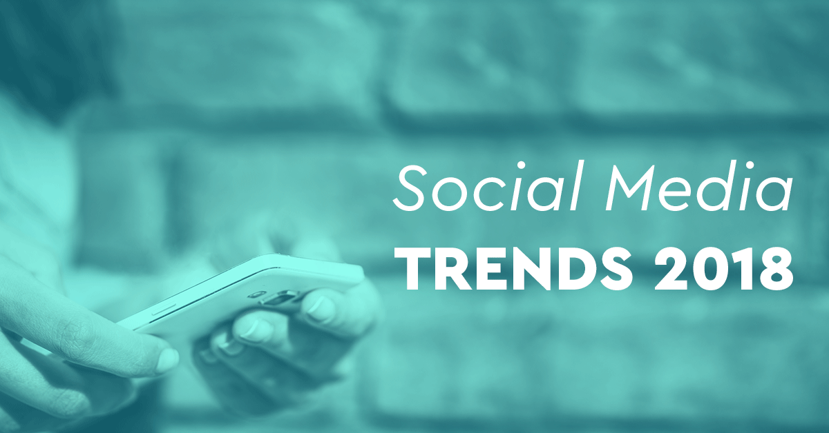 Τα Social Media trends που θα κυριαρχήσουν το 2018 [Infographic]!