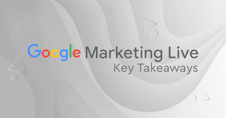 Google Marketing Live 2019: Οι 5+1 πιο σημαντικές αλλαγές στα Google Ads