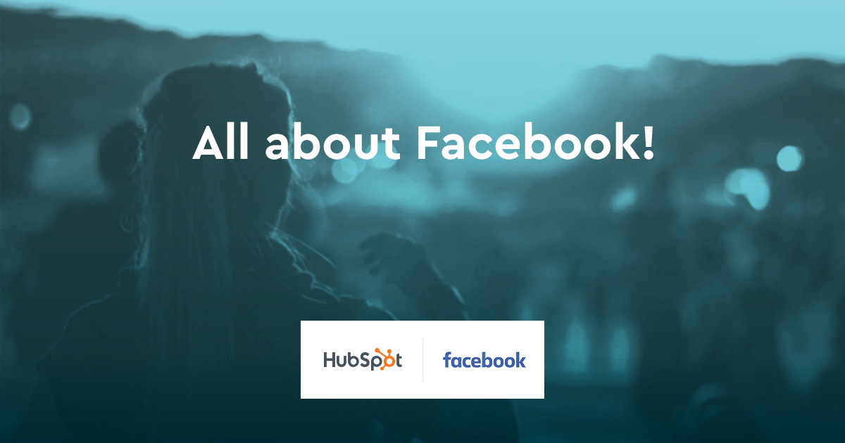 Όλα όσα μάθαμε από τις «4 Days of Facebook» της HubSpot!